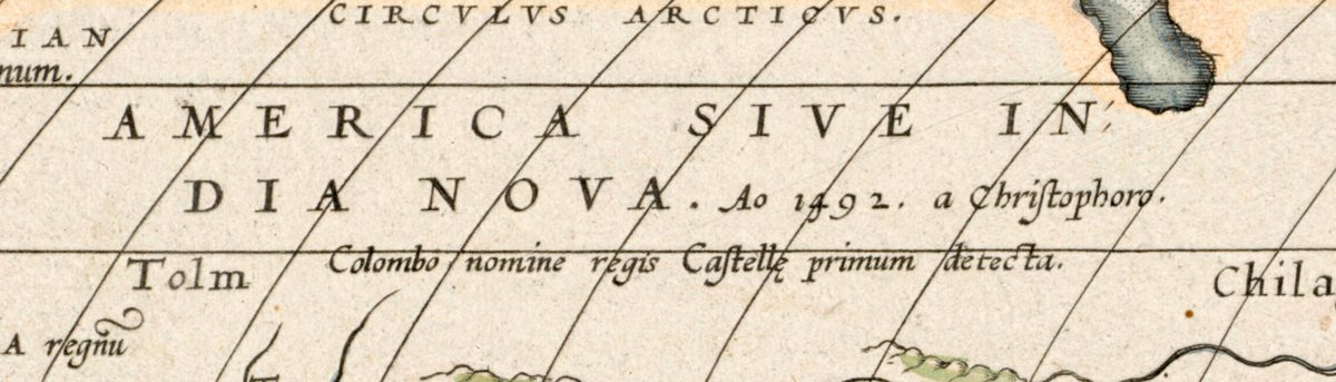 Across North America: AMERICA SIVE INDIA NOVA. Ao 1492. a Christophoro. Colombo nomine regis Castellę primum detecta. [America or the New India, first discovered in 1492 by Christopher Columbus in the name of the King of Castile]
