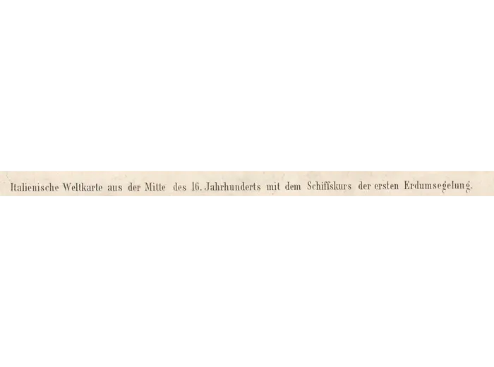Antique World Map — Italienische Weltkarte, Bomsdorff Facsimile 1872 — detail 1: title italienische weltkarte